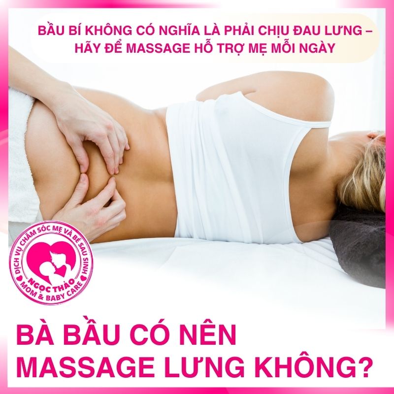Không chỉ được, mẹ bầu nên massage lưng để giảm đau, ngủ ngon và thư giãn tinh thần